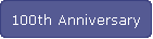 100th Anniversary